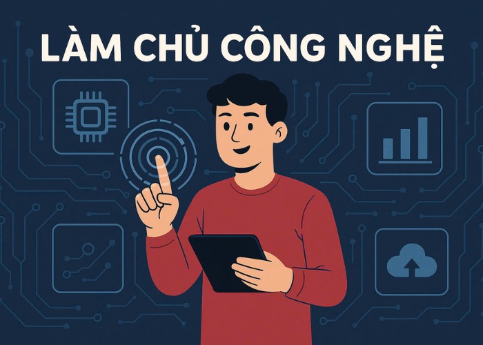 Dễ học –Dễ làm –Dễ làm chủ công nghệ