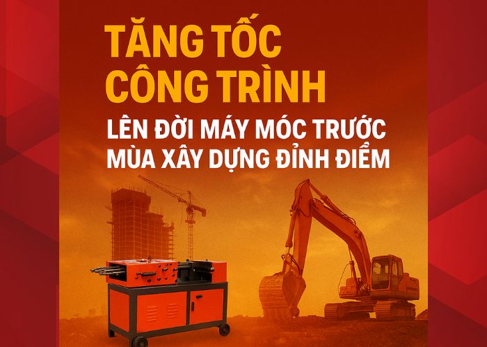 Tăng tốc công trình –Lên đời máy móc trước mùa xây dựng đỉnh điểm