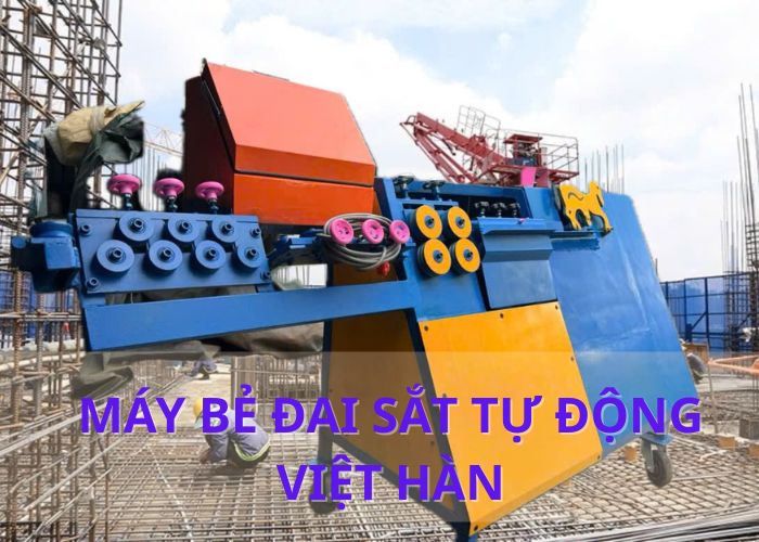 Xoáy vào đời sống thợ –Máy bẻ đai sắt tự động Việt Hàn giúp đỡ cực, tăng thu nhập