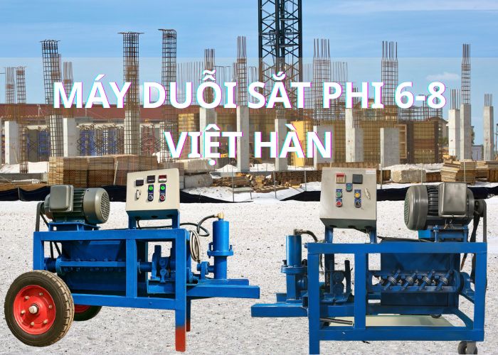 Chuyển đổi tư duy làm nghề từ thủ công sang cơ giới hóa-với máy duỗi sắt phi 6–8 Việt Hàn